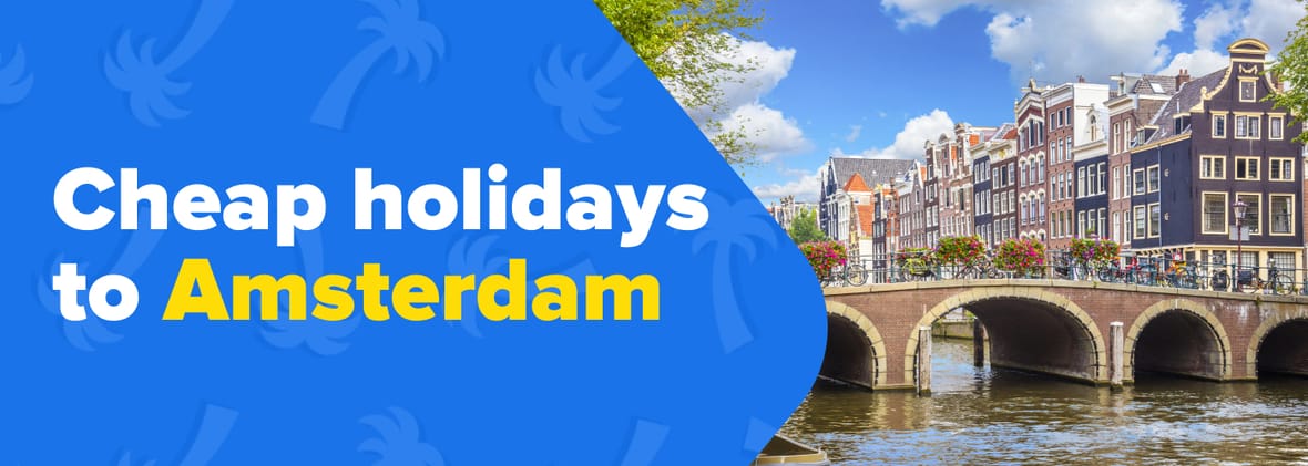 Cheap Amsterdam Holidays 2024/2025 OntheBeach.co.uk