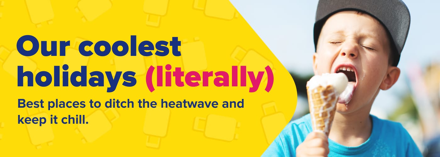 Coolest holidays to escape the heatwave