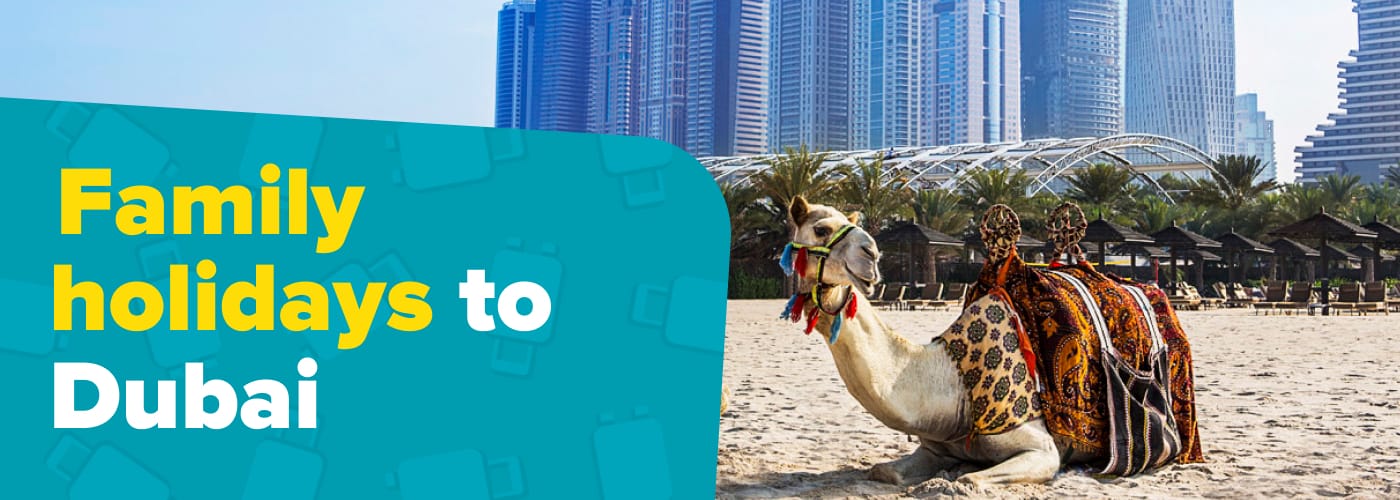 Family Holidays to Dubai 2024 / 2025 ATOL Protected